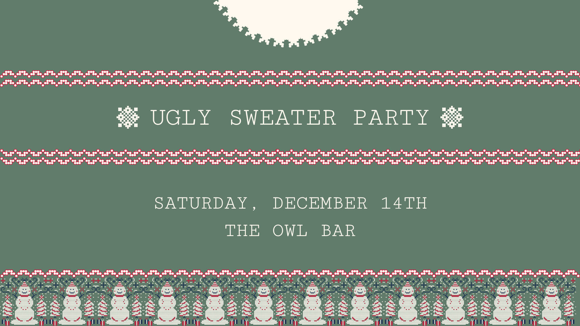 Festive invitation for an "Ugly Sweater Party" with snowflake and snowman patterns on a green background. Scheduled for Saturday, December 14th at The Owl Bar.